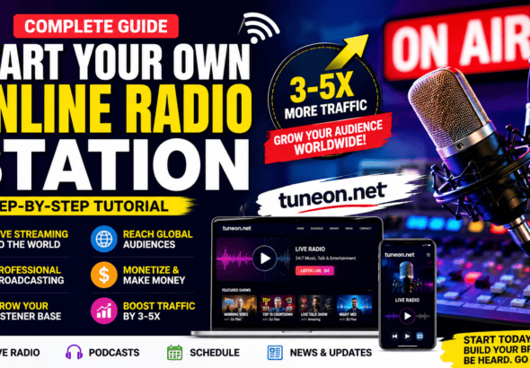How to Start Your Own Online Radio Station with Live Streaming, Broadcasting Tools, and Tuneon.net branding