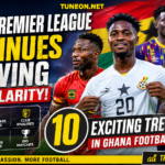 Ghana Premier League Continues Growing in Popularity with football fans and transfer discussions