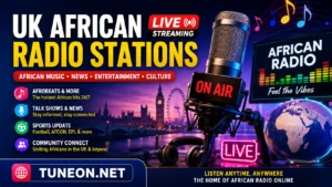 UK African Radio Stations live streaming online on TuneOn.net