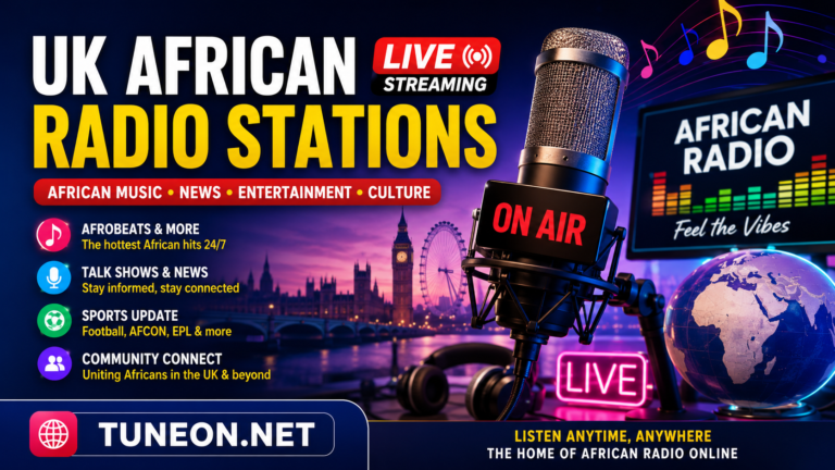 UK African Radio Stations live streaming online on TuneOn.net