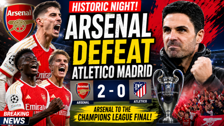 Arsenal Defeated Atletico Madrid in UEFA Champions League semifinal