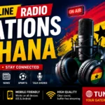 Online Radio Stations Ghana Live Streaming Guide