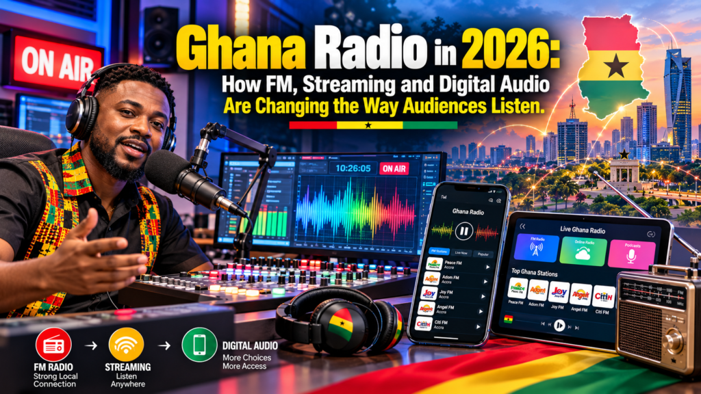 Ghana Radio in 2026: How FM, Streaming and Digital Audio Are Changing the Way Audiences Listen 6 Ghana Radio in 2026: How FM, Streaming and Digital Audio Are Changing the Way Audiences Listen