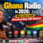 Ghana Radio in 2026: Why Live Local Broadcasting Still Matters