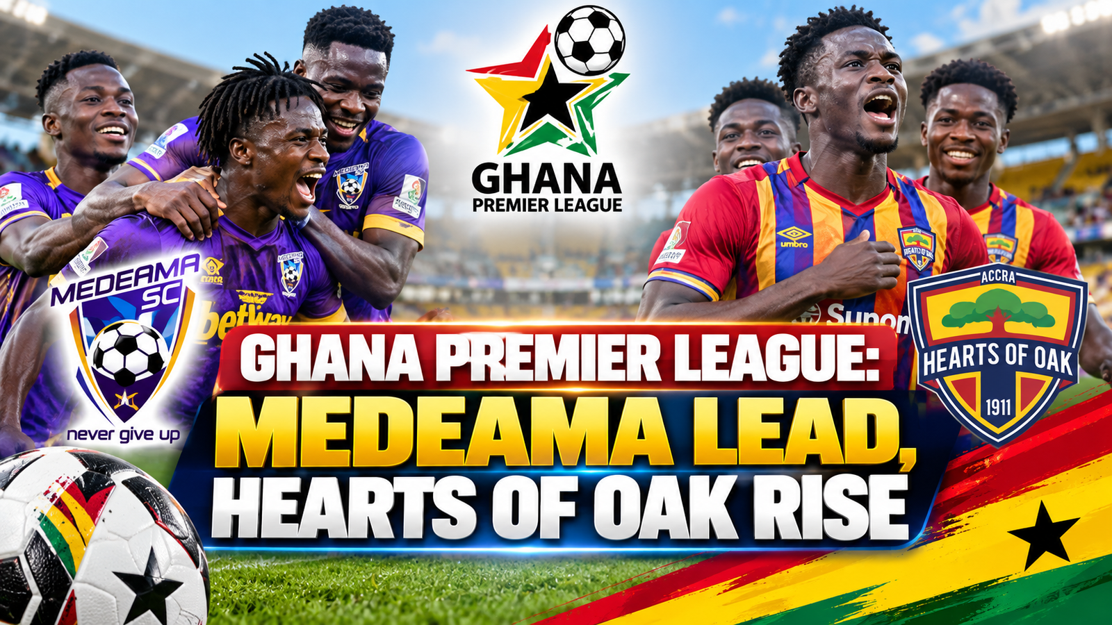 Ghana Premier League: Medeama Lead, Hearts of Oak Rise 2 Ghana Premier League Medeama Hearts of Oak Matchday Six results